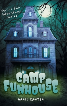 Hardcover Camp Funhouse: Senior Fun Adventures Series Book