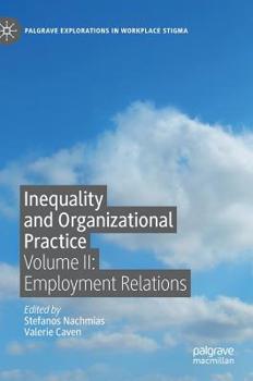 Hardcover Inequality and Organizational Practice: Volume II: Employment Relations Book