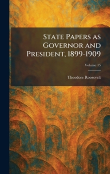 Hardcover State Papers as Governor and President, 1899-1909 Book