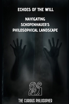 Paperback Echoes of the Will: Navigating Schopenhaures Philosophical Landscape Book