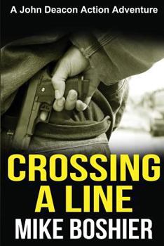 Paperback Crossing a Line: A John Deacon Thriller Book