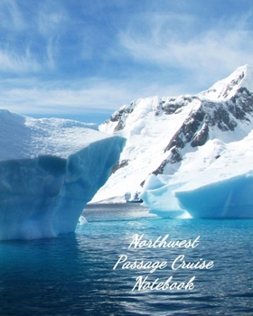 Paperback Northwest Passage Cruise Notebook: Notebook and Journal for Planning and Organizing Your Next five Cruising Adventures Book