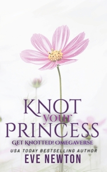 Knot your Princess - Book #5 of the Get Knotted!