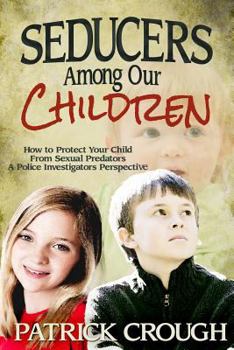 Paperback Seducers Among Our Children: How to Protect Your Child from Sexual Predators Book