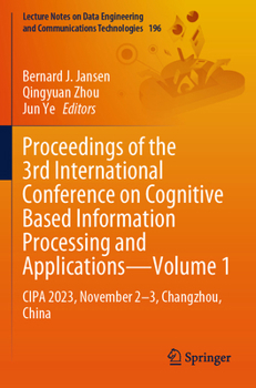 Paperback Proceedings of the 3rd International Conference on Cognitive Based Information Processing and Applications-Volume 1: Cipa 2023, November 2-3, Changzho Book