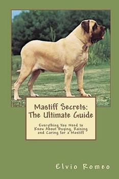 Paperback Mastiff Secrets: the Ultimate Guide: Everything You Need to Know About Buying, Raising, and Caring for a Mastiff Book