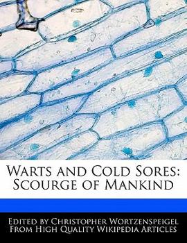 Warts and Cold Sores : Scourge of Mankind