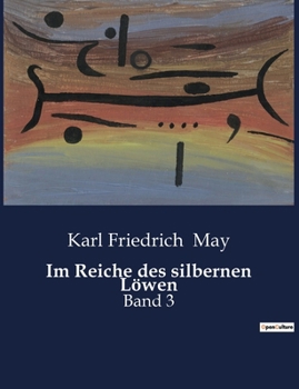 Im Reiche des silbernen Löwen III - Book #28 of the Travel Stories