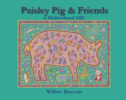 Hardcover Paisley Pig and Friends: A Multicultural ABC Book
