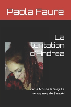 La tentation d'Andrea: Partie N°3 de la Saga La vengeance de Samaël