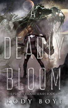 A Deadly Bloom (The Plague Bloom) - Book #1 of the Plague Bloom