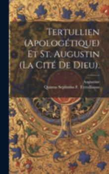 Tertullien (Apologétique) Et St. Augustin (La Cité De Dieu).