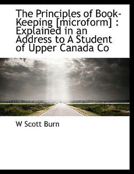 Paperback The Principles of Book-Keeping [Microform]: Explained in an Address to a Student of Upper Canada Co Book