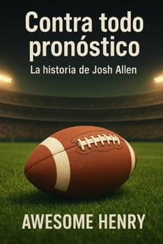 Paperback Contra todo pronóstico: La historia de Josh Allen [Spanish] Book