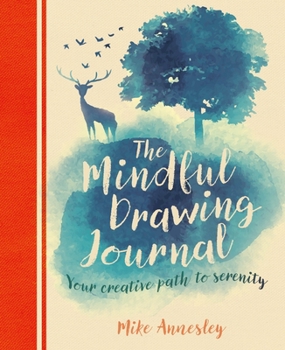 Paperback The Mindful Drawing Journal: Your Creative Path to Serenity Book