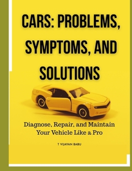 Paperback Cars: Problems, Symptoms, and Solutions: Diagnose, Repair, and Maintain Your Vehicle Like a Pro Book