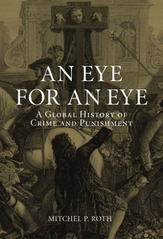 Hardcover An Eye for an Eye: A Global History of Crime and Punishment Book