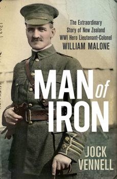 Paperback Man of Iron: The Extraordinary Story of New Zealand Wwi Hero Lieutenant-Colonel William Malone Book