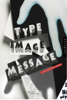 Paperback Type, Image, Message: A Graphic Design Layout Workshop Book