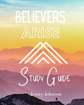 Paperback Believers Arise Study Guide: Empowering Believers to Live a Spirit-Filled Life of Abundance Book