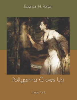 Paperback Pollyanna Grows Up: Large Print Book