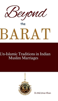 Hardcover Beyond The Barat: Un-Islamic Traditions in Indian Muslim Marriages Book