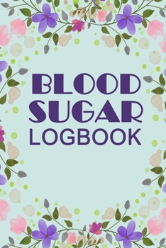 Blood Sugar Logbook: Professional Diabetic Diary. Glucose Monitoring Logbook - Record 2 Full Year2 Blood Sugar Levels (Before & After) + Record Meals and Medication.
