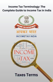 Paperback Income Tax Terminology: The Complete Guide to Income Tax in India Book