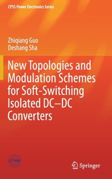 Hardcover New Topologies and Modulation Schemes for Soft-Switching Isolated DC-DC Converters Book
