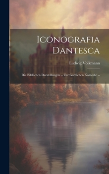 Hardcover Iconografia Dantesca: Die Bildlichen Darstellungen -- Zur Göttlichen Komödie -- [German] Book