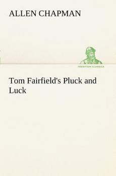 Paperback Tom Fairfield's Pluck and Luck Book