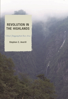 Hardcover Revolution in the Highlands: China's Jinggangshan Base Area Book
