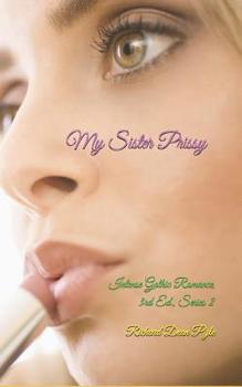 Paperback My Sister Prissy: Intense Gothic Romance, 3rd Ed., Series 2 Book