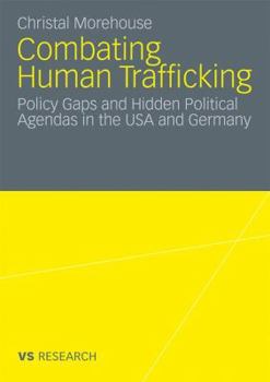 Combating Human Trafficking: Policy Gaps and Hidden Political Agendas in the USA and Germany