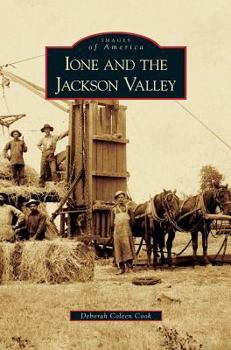 Ione and the Jackson Valley (Images of America: California) - Book  of the Images of America: California