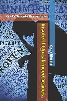 Paperback Insolent Un-silenced Voices: God's Suicide Prevention Book