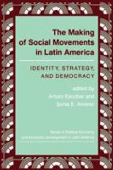 The Making of Social Movements in Latin America: Identity, Strategy and Democracy