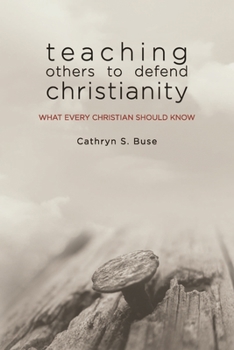 Paperback Teaching Others to Defend Christianity: What Every Christian Should Know Book
