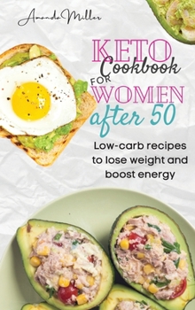Keto Cookbook for Women After 50: Low-carb recipes to lose weight and boost energy.