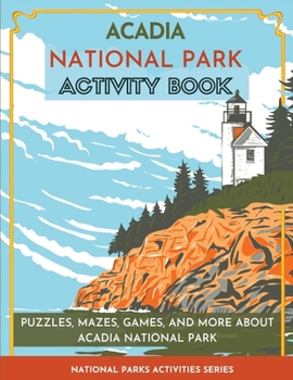 Paperback Acadia National Park Activity Book: Puzzles, Mazes, Games, and More About Acadia National Park Book