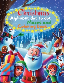 Paperback Christmas Alphabet Dot to dot Mazes and Coloring book