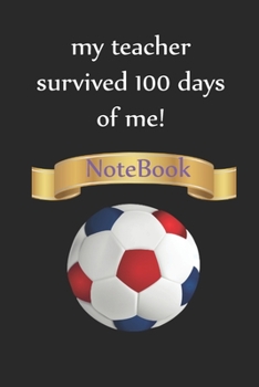 Paperback my teacher survived 100 days of me!, Lined Notebook for School, Football: Lined Notebook for 100th days of school / Journal Gift, 100 Pages, 6x9, Soft Book