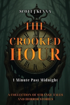 The Crooked Hour - 1 Minute Past Midnight: A Collection of Strange Tales and Horror Stories