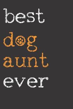 Paperback Notebook: Best Dog Aunt Ever Saying Gift Book