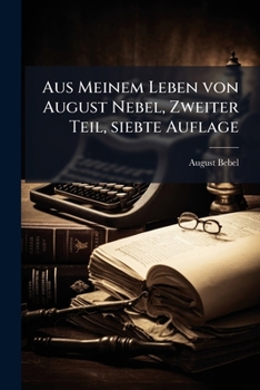 Paperback Aus Meinem Leben von August Nebel, Zweiter Teil, siebte Auflage [German] Book