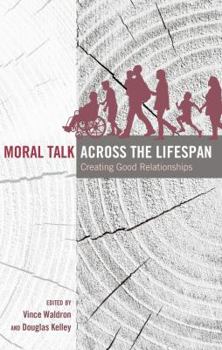 Paperback Moral Talk Across the Lifespan: Creating Good Relationships Book