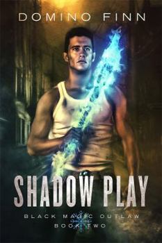 Shadow Play - Book #2 of the Black Magic Outlaw