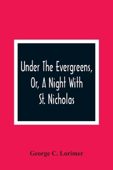 Paperback Under The Evergreens, Or, A Night With St. Nicholas Book
