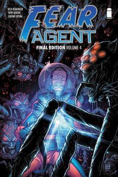 Fear Agent: Final Edition, Volume 4 - Book #4 of the Fear Agent: Final Edition