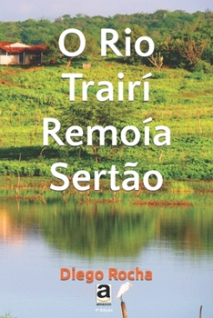 Paperback O Rio Trairí Remoía Sertão [Portuguese] Book